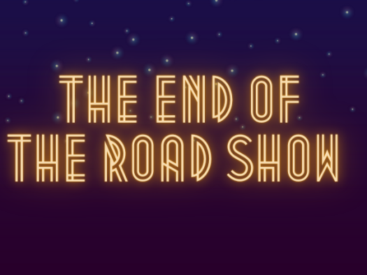 The End of The Road Show